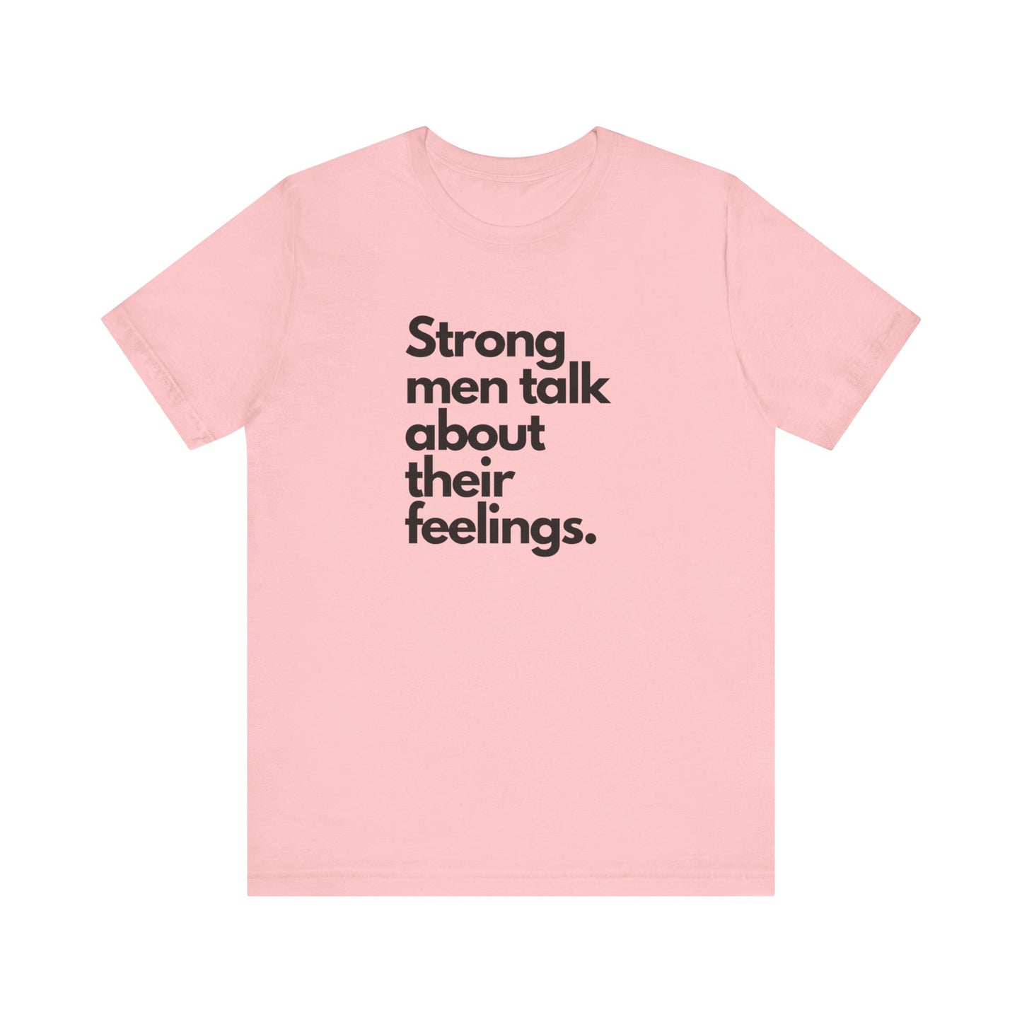 Unisex Jersey Short Sleeve strong men talk about their feelings Tee