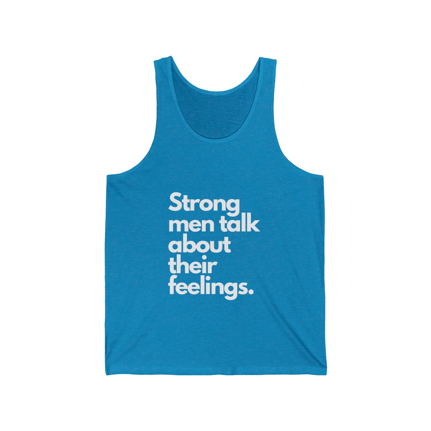 Unisex Jersey Strong men talk about their feelings Tank