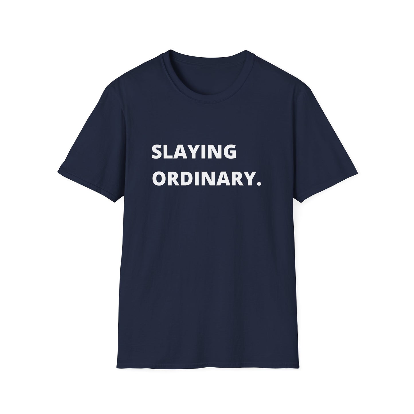 Unisex Softstyle Slaying Ordinary