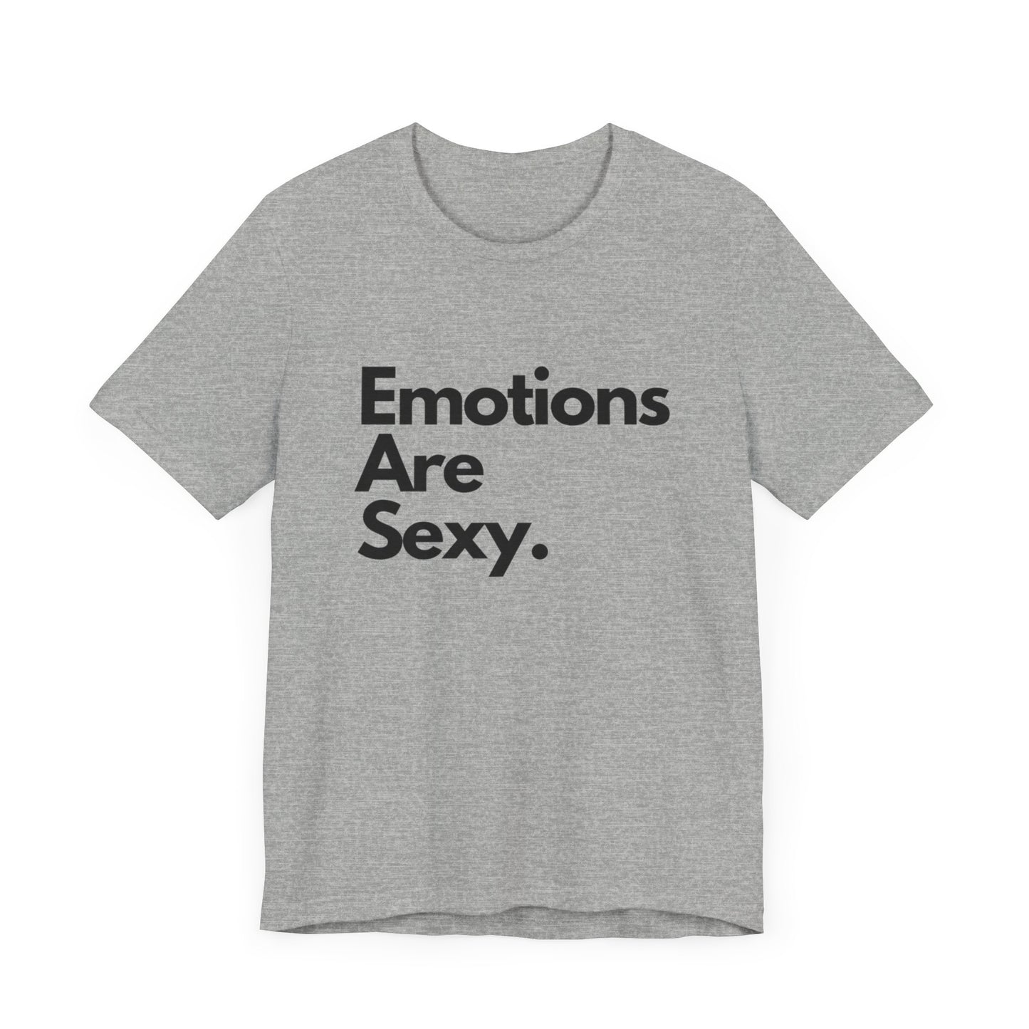 Unisex Jersey Short Sleeve Emotions are sexy Tee