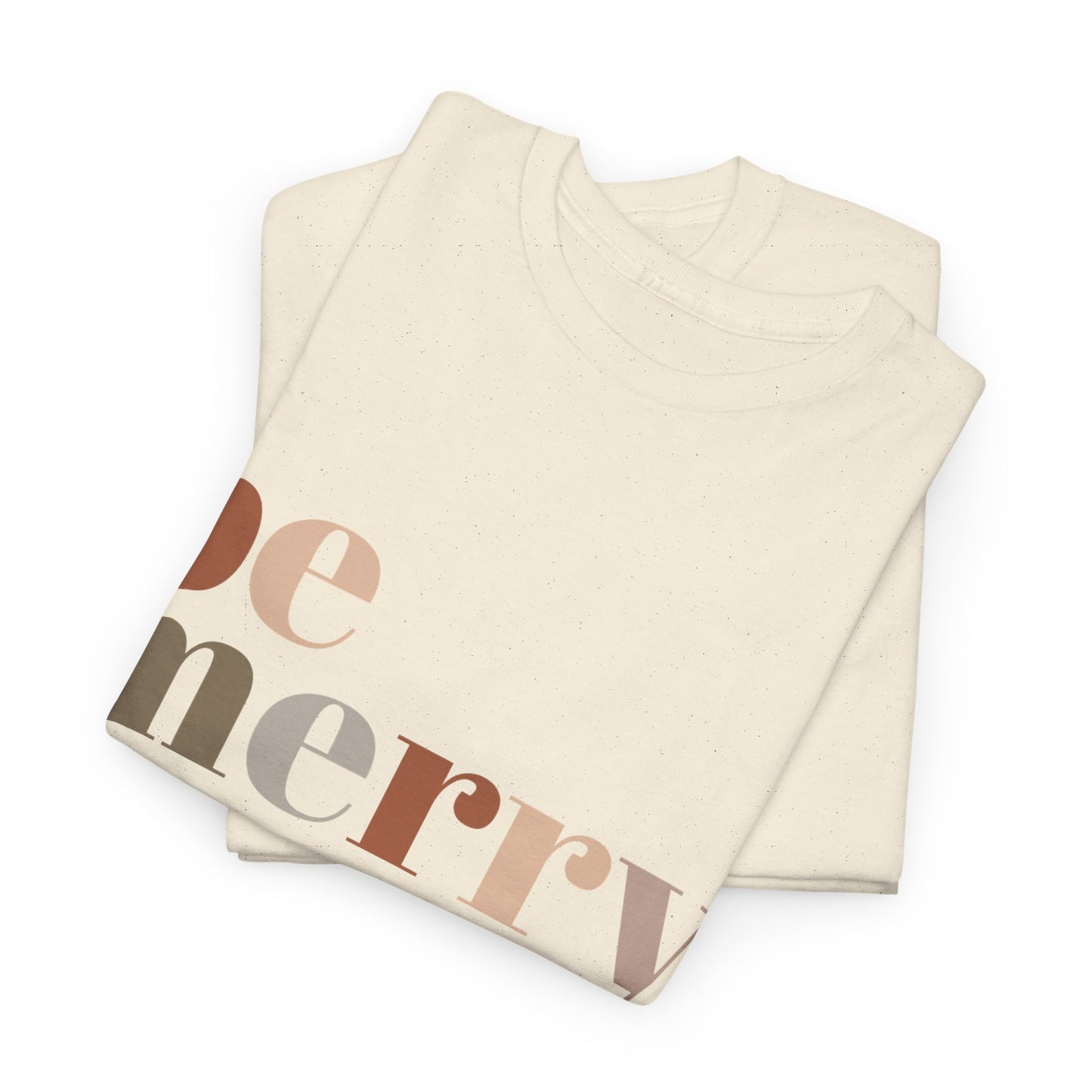 Be Merry Unisex Heavy Cotton Tee