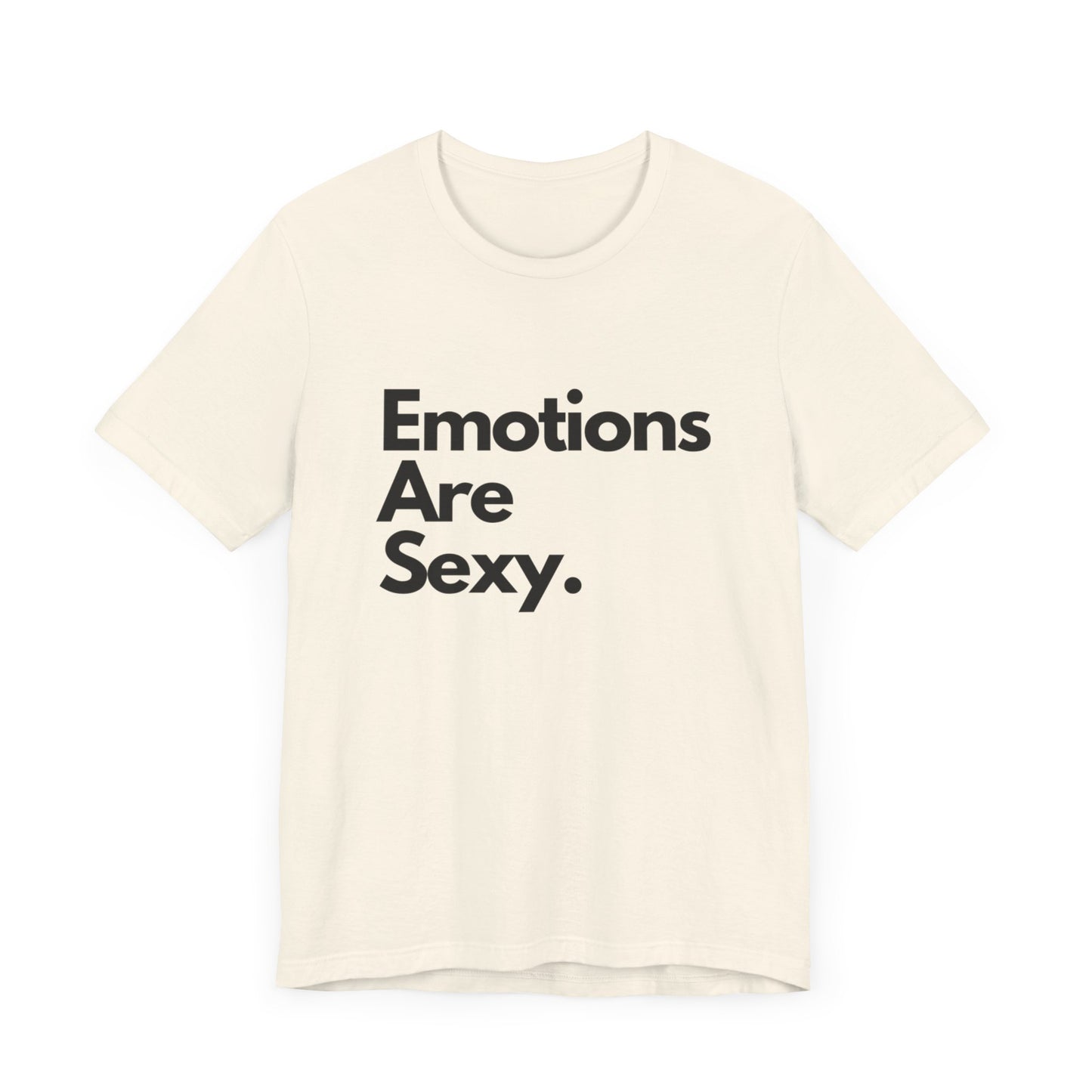 Unisex Jersey Short Sleeve Emotions are sexy Tee