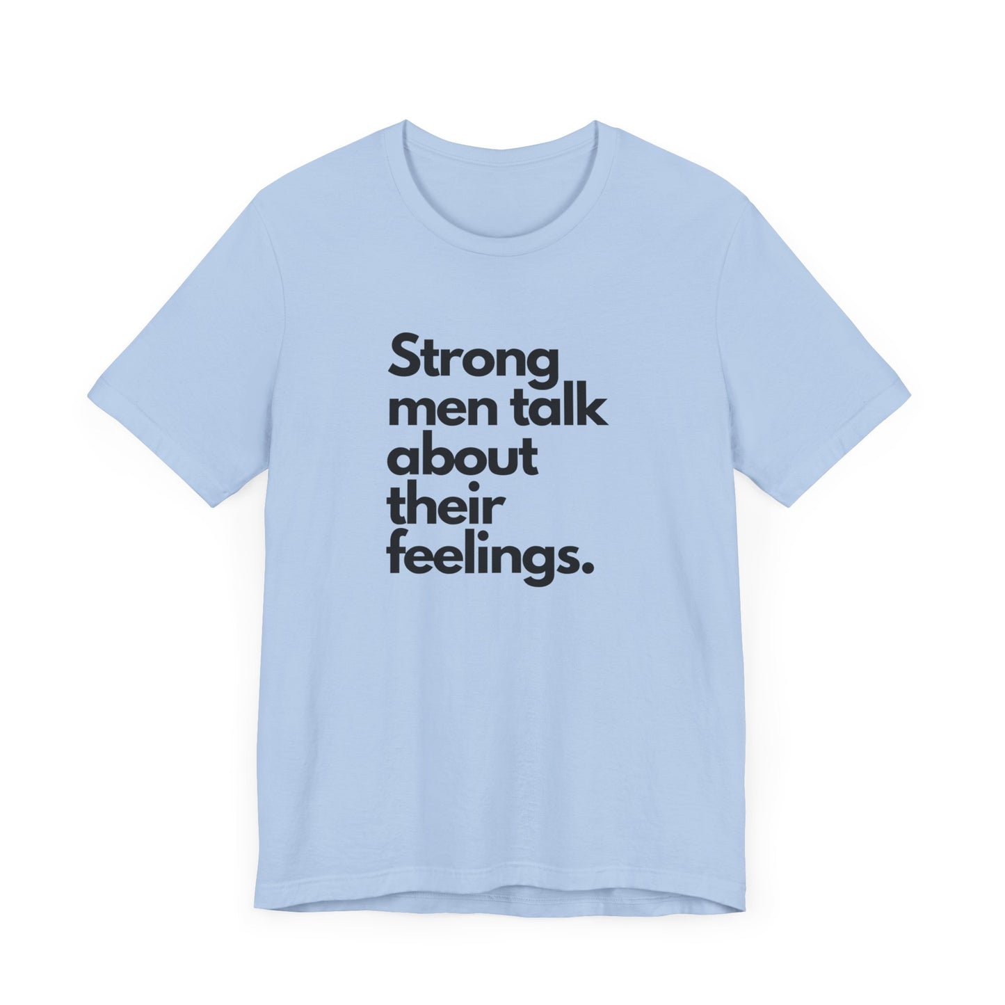 Unisex Jersey Short Sleeve strong men talk about their feelings Tee