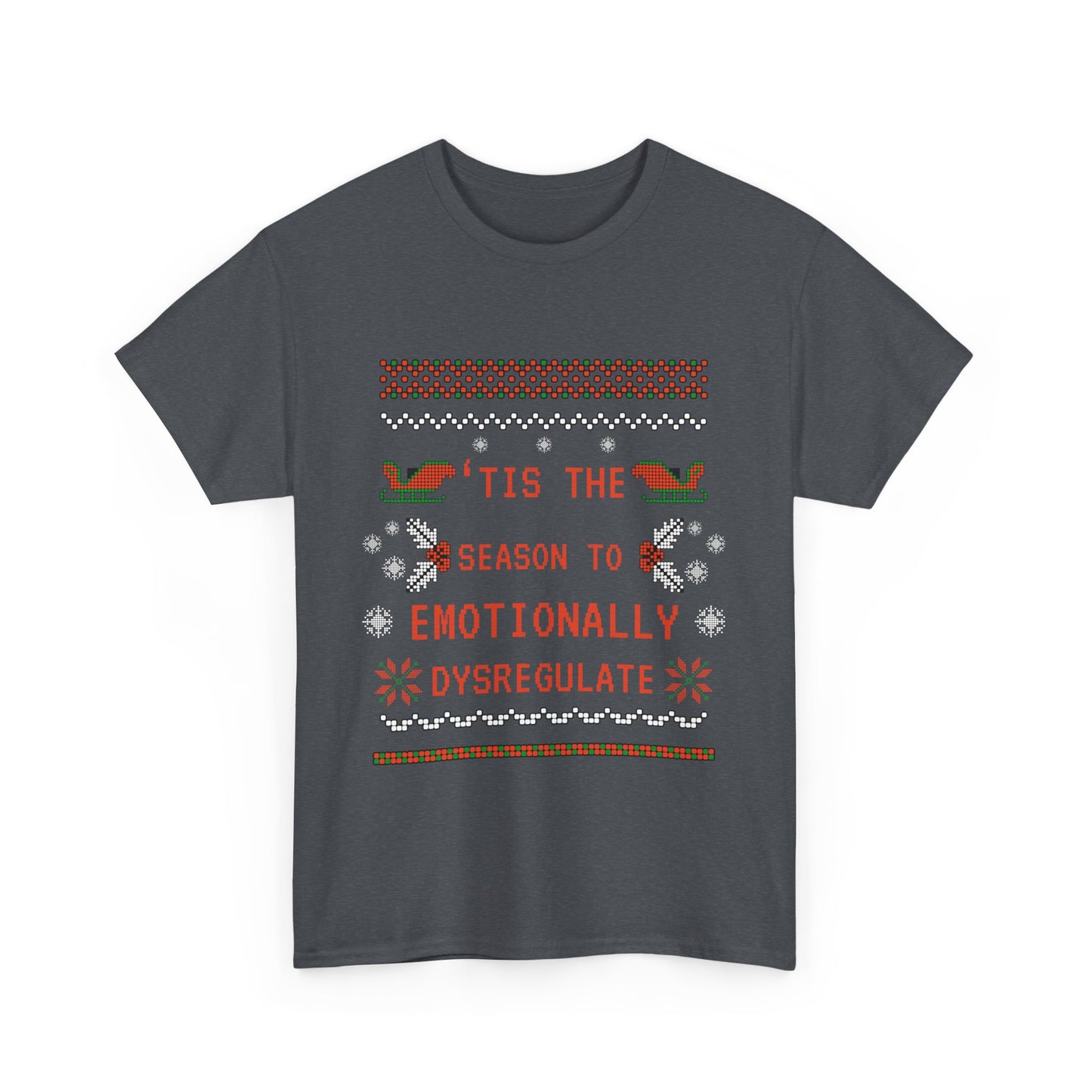 'Tis the season to emotionally dysregulate Unisex Heavy Cotton Tee