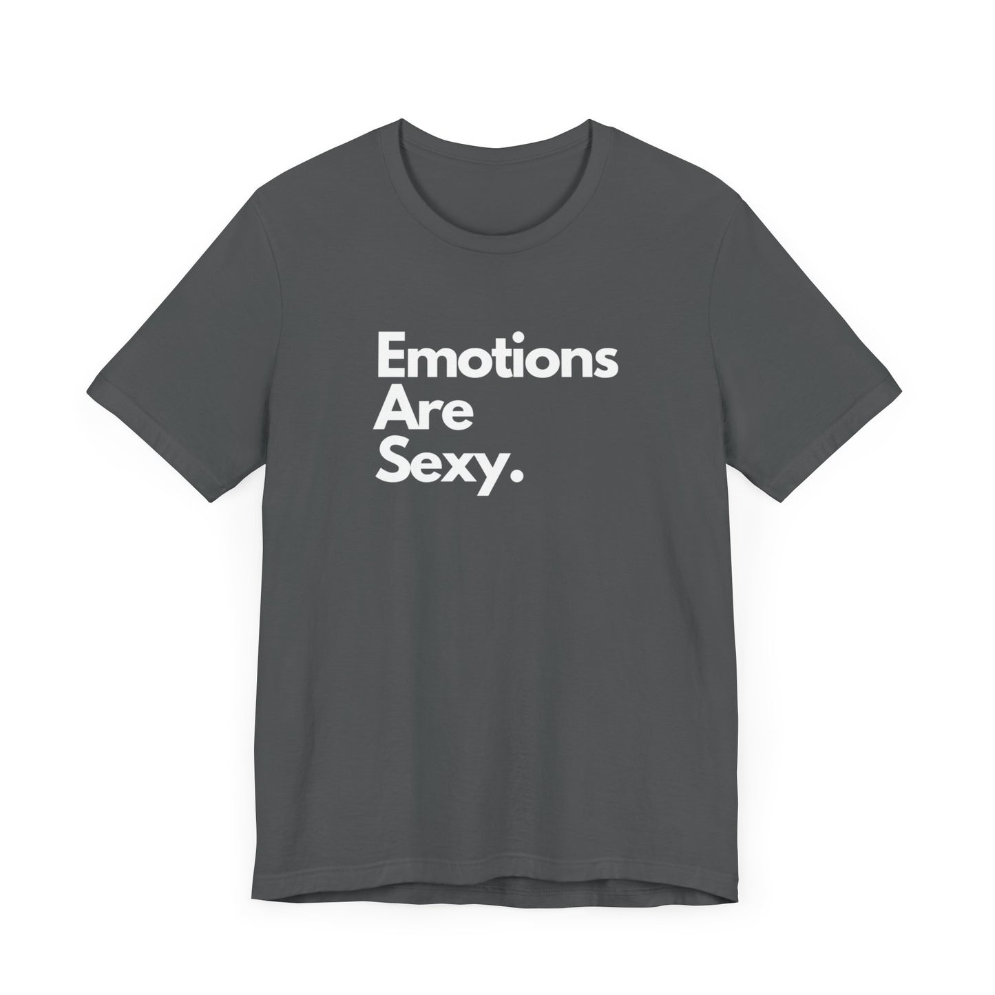 Unisex Jersey Short Sleeve Emotions Are Sexy Tee