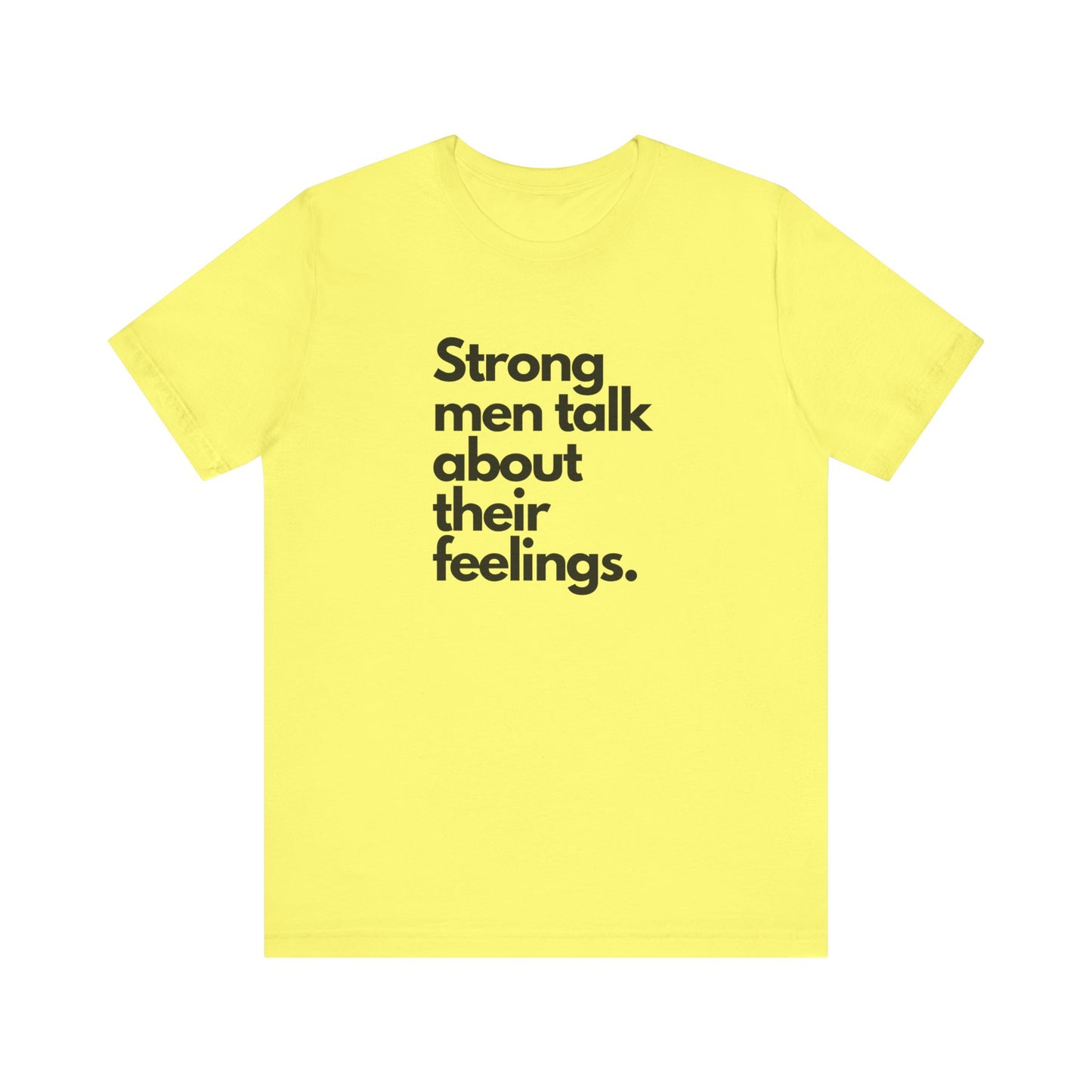 Unisex Jersey Short Sleeve strong men talk about their feelings Tee