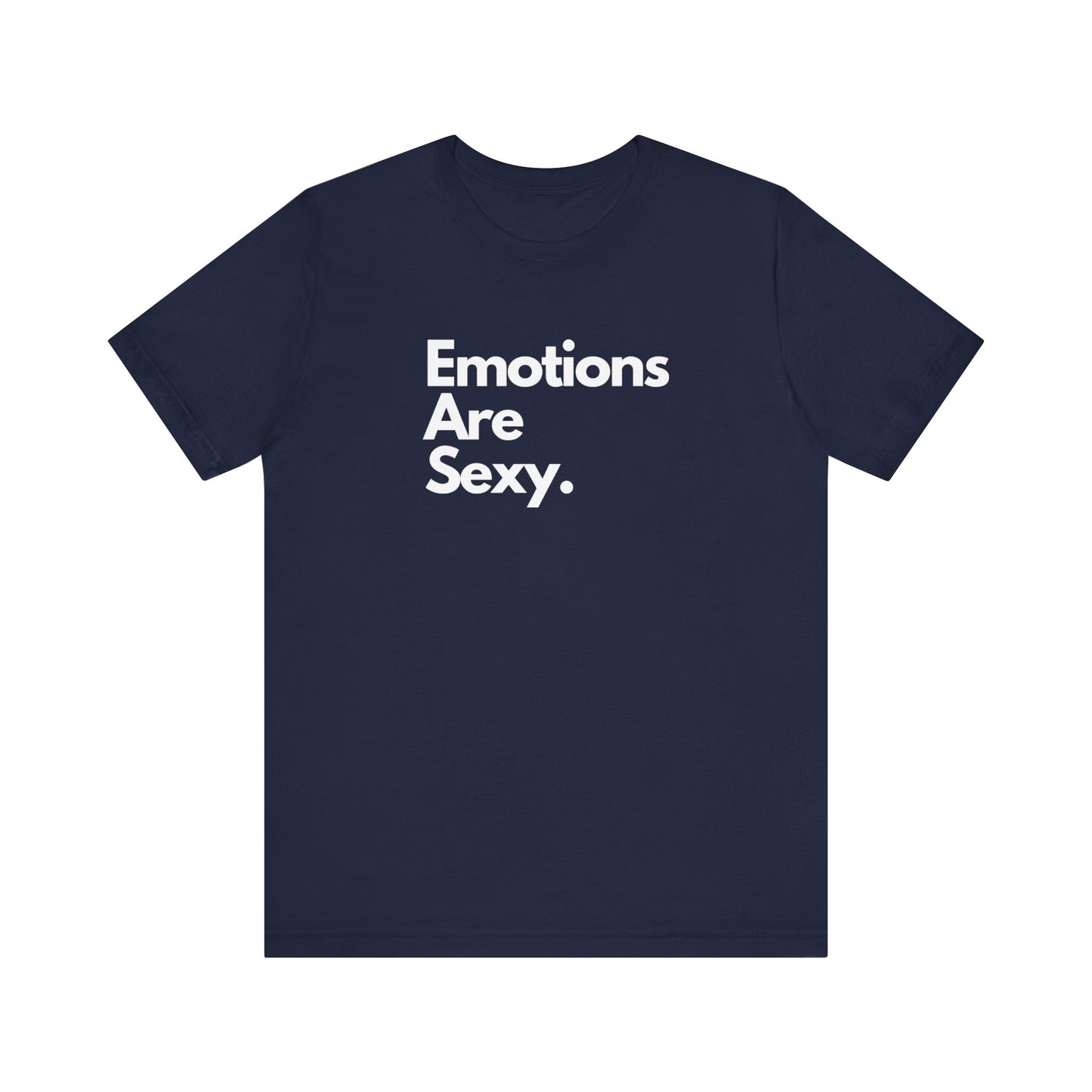 Unisex Jersey Short Sleeve Emotions Are Sexy Tee